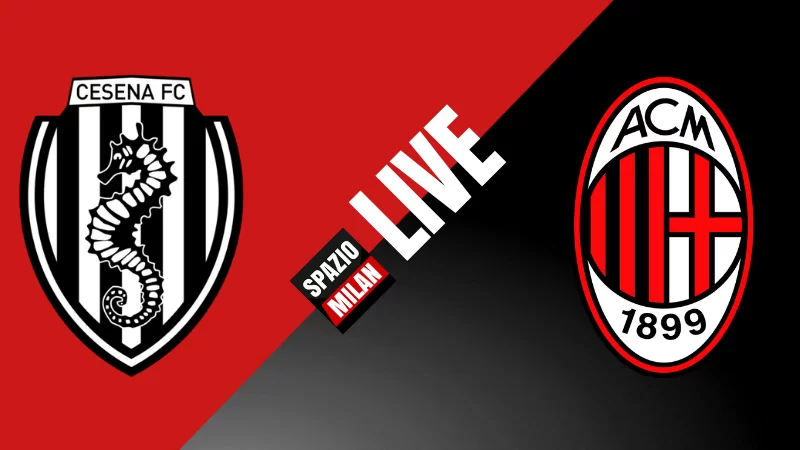 SM RELIVE – Rivivi la diretta di Cesena-Milan