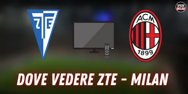 Zte Milan, dove guardare l’amichevole in tv e in streaming