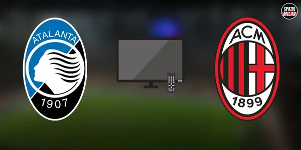 Dove vedere Atalanta-Milan in TV e streaming: tutte le soluzioni