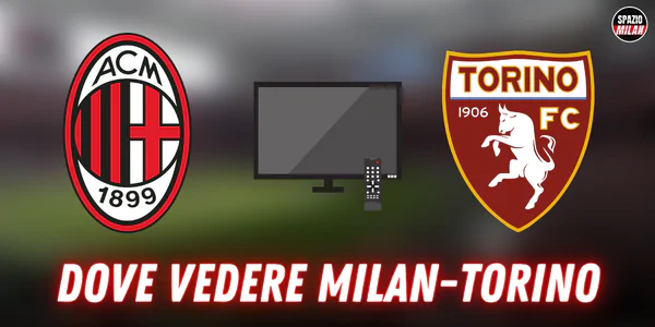 dove vedere milan torino