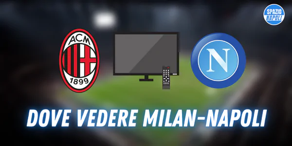 Dove vedere Milan Napoli di Champions League in tv e streaming: le soluzioni