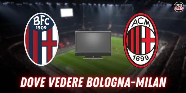 Dove vedere Bologna Milan